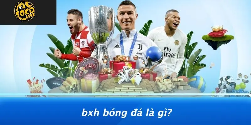 BXH Bóng Đá 112 BXH bóng đá