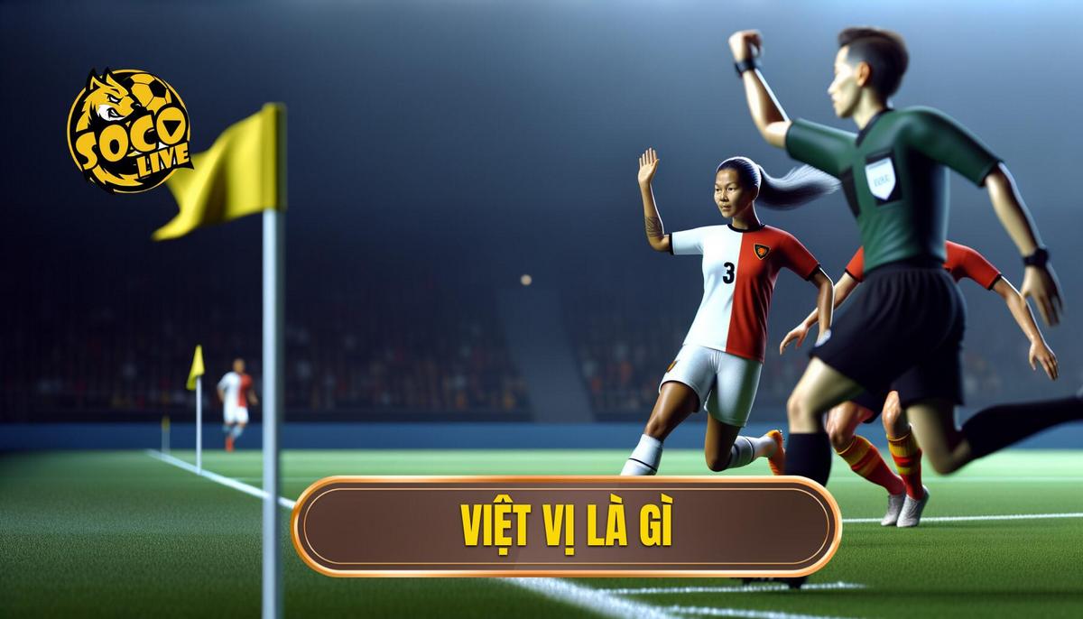Việt Vị Là Gì (Offside): Giải Mã Luật Bóng Đá Phức Tạp Nhất Cùng boughtbybigoil.com 3 việt vị là gì