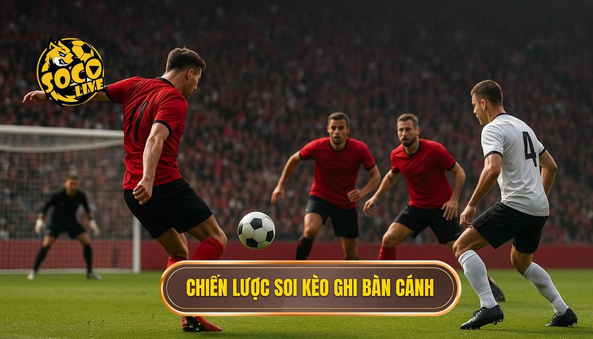 Kèo Cược Đội Ghi Bàn Từ Tình Huống Phối Hợp Cánh: Bí Quyết Thắng Lớn 2 CHINLC~1