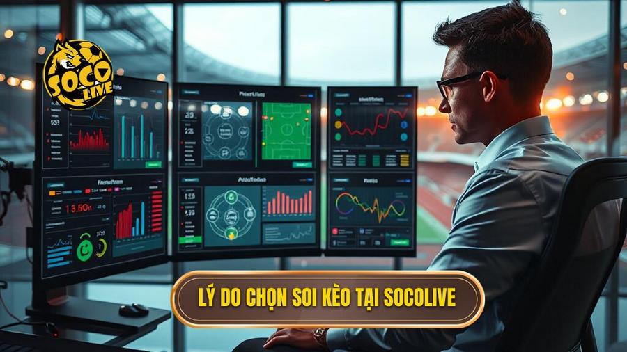 1. Lý do chọn soi kèo tại Socolive