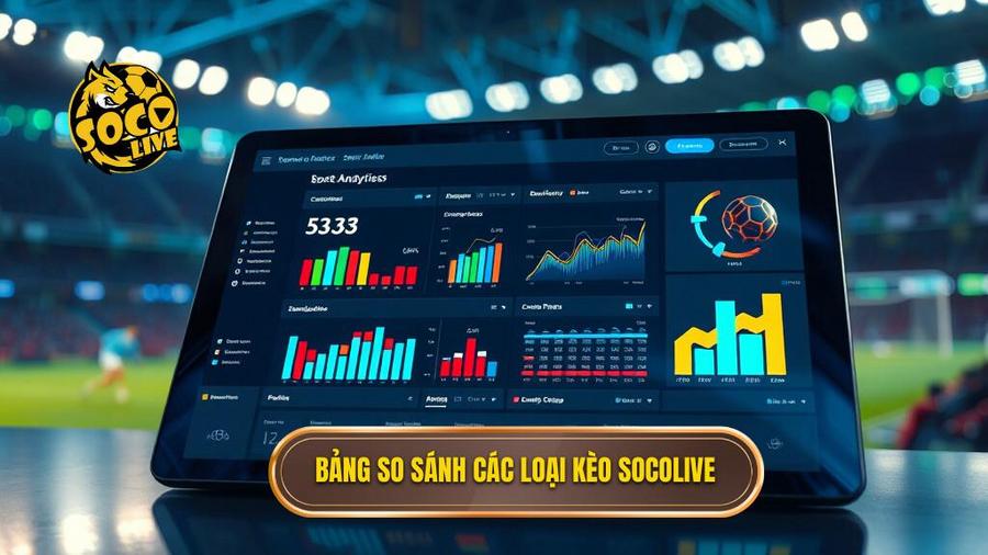 2. Bảng so sánh các loại kèo Socolive