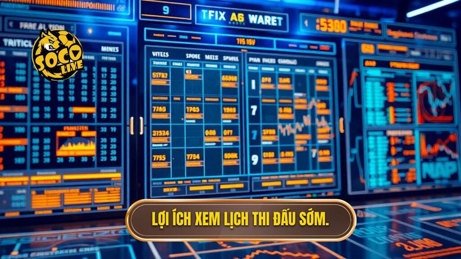 3. Lợi ích xem lịch thi đấu sớm.
