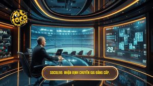 Socolive_ Nhận định chuyên gia đẳng cấp.