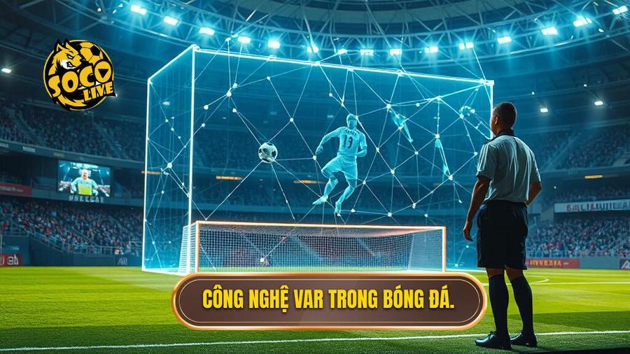 VAR là gì và mục đích ra đời của công nghệ này?