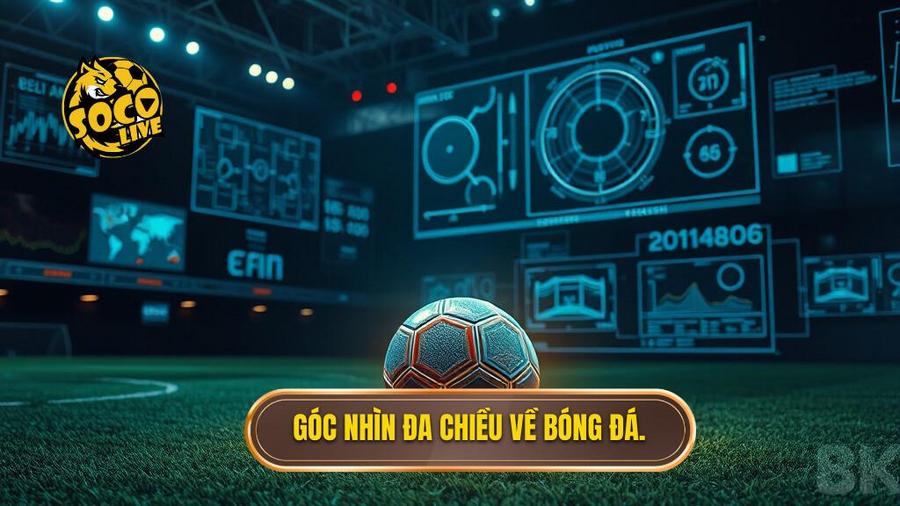 Phân tích đa chiều: Bóng đá không chỉ là 90 phút trên sân
