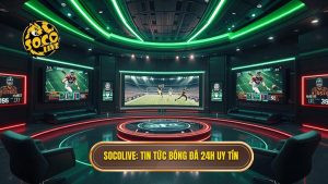 Socolive Tin Tức Bóng Đá 24h: Thế Giới Túc Cầu Trong Tầm Tay Bạn