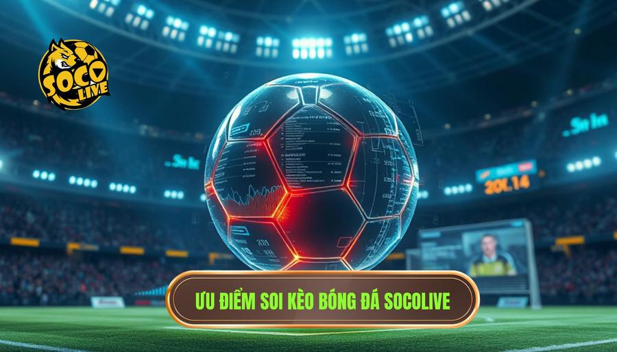 Tại sao nên chọn soi kèo bóng đá hôm nay trên Socolive?